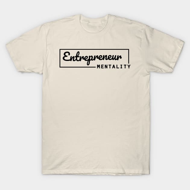 Entrepreneur mentality business owner T-Shirt by 4wardlabel